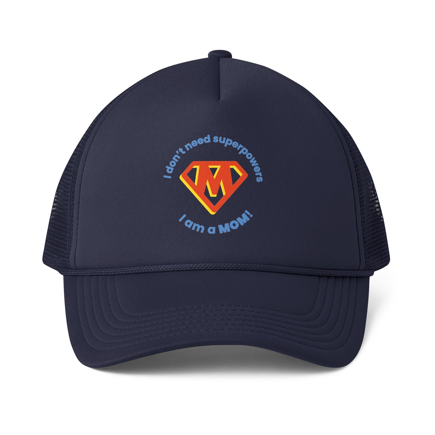 I Don’t Need Superpowers I Am a Mom Trucker Cap