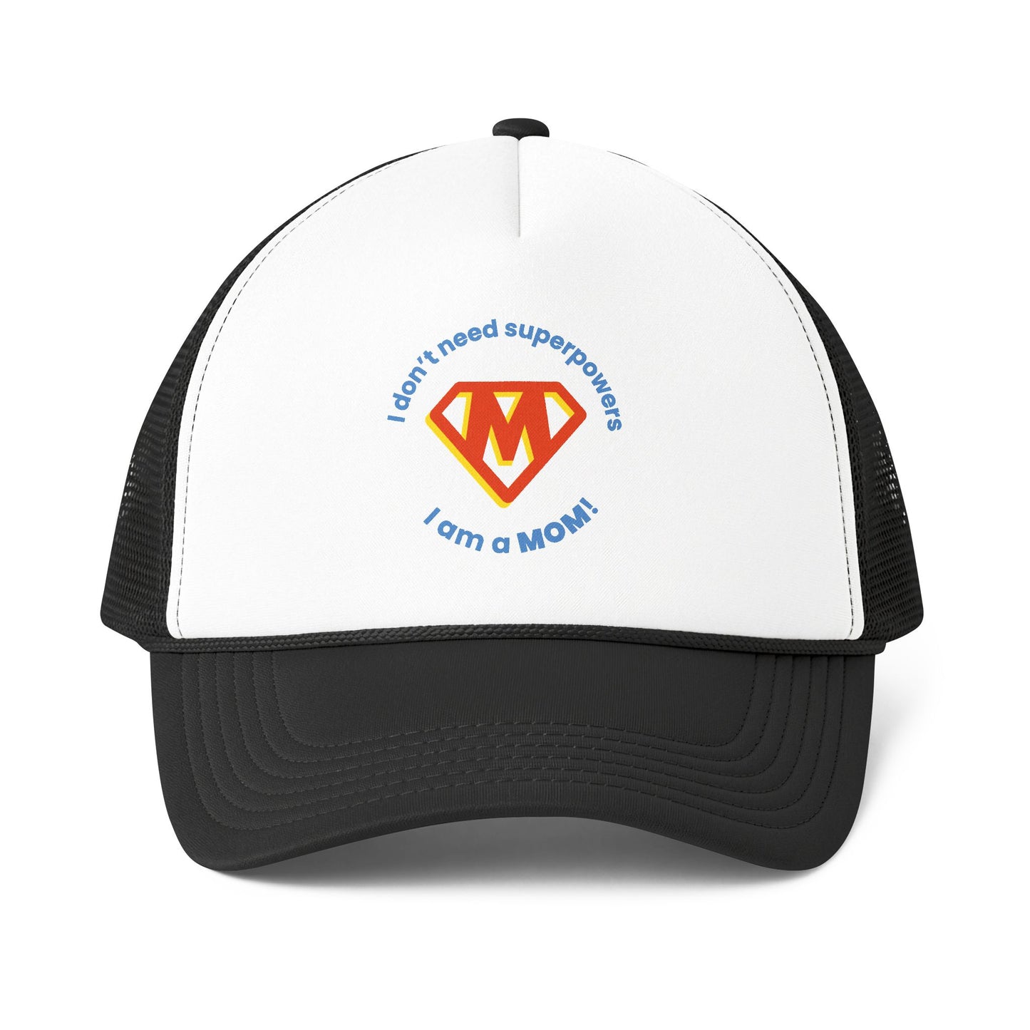 I Don’t Need Superpowers I Am a Mom Trucker Cap