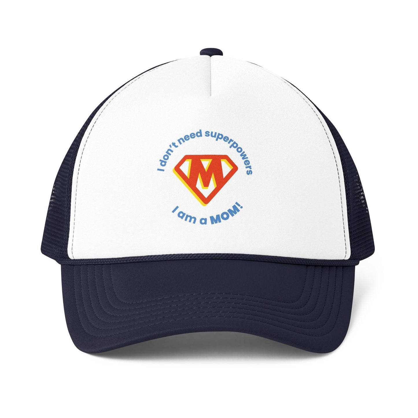 I Don’t Need Superpowers I Am a Mom Trucker Cap