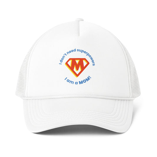 I Don’t Need Superpowers I Am a Mom Trucker Cap